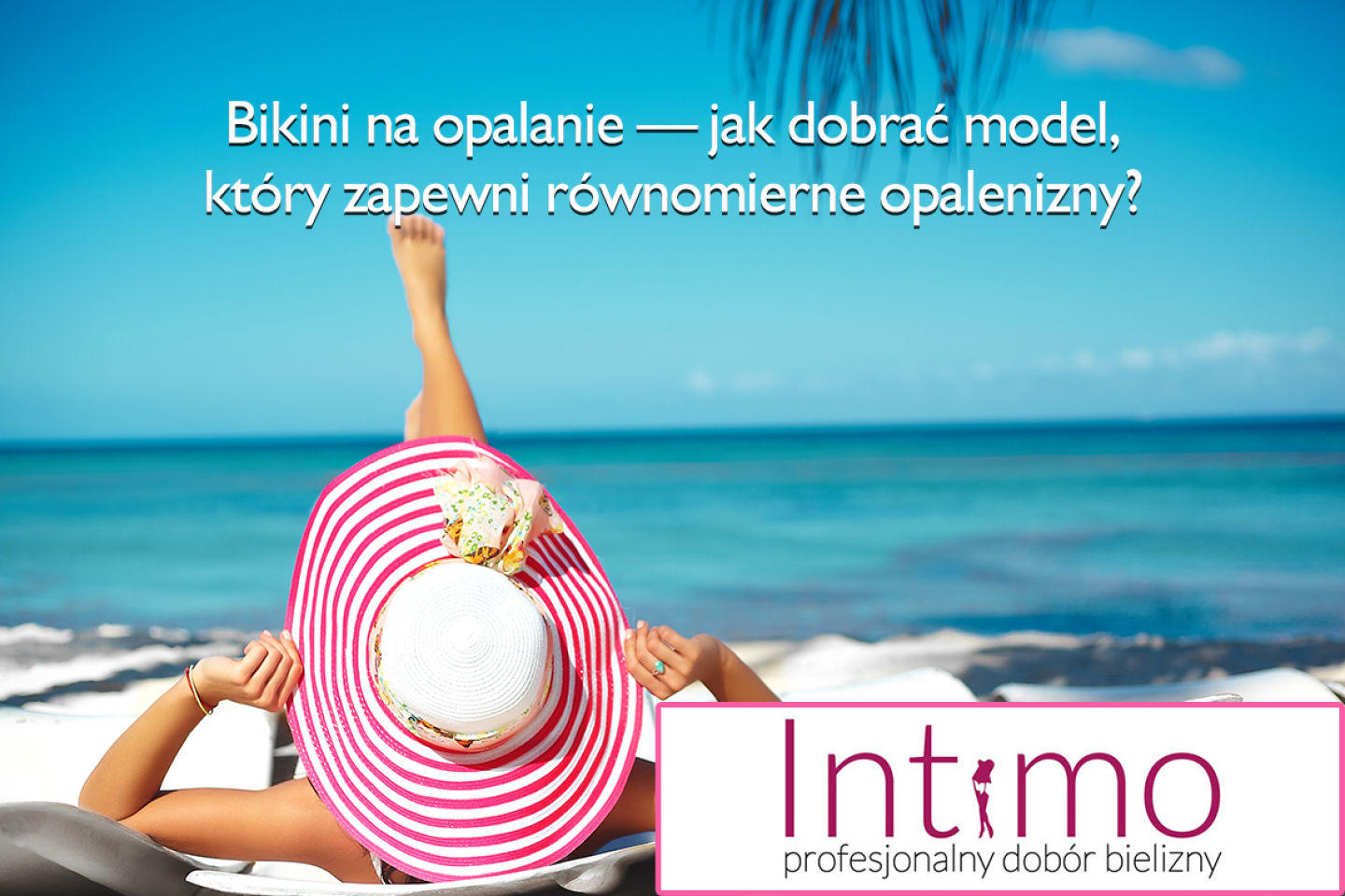 Bikini na opalanie – jak wybrać idealny model, aby cieszyć się zdrową opalenizną?