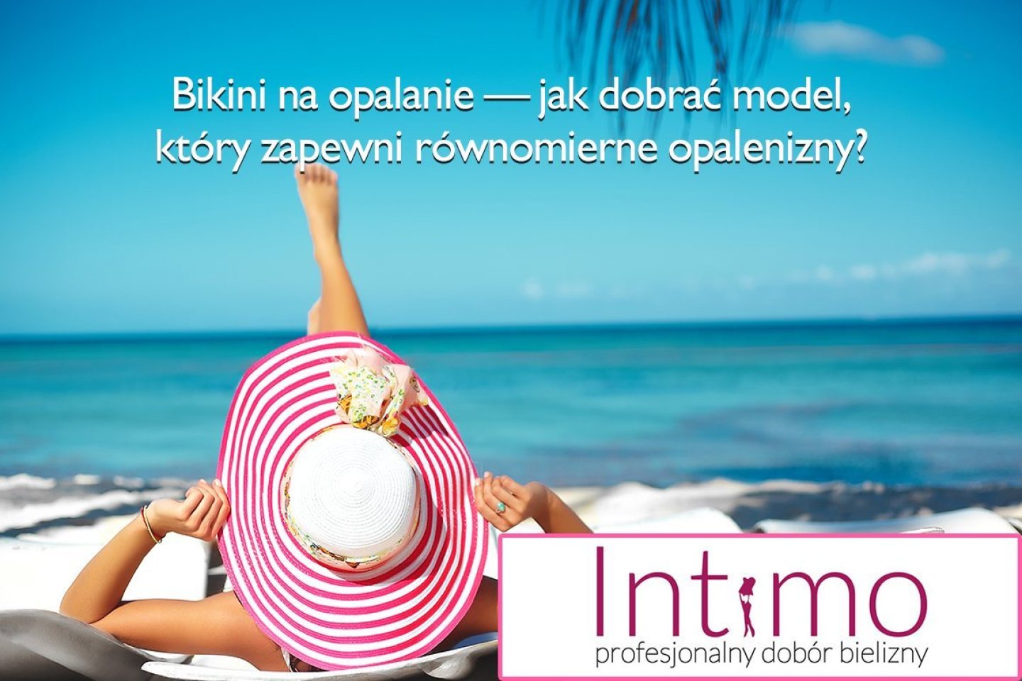 Bikini na opalanie – jak wybrać idealny model, aby cieszyć się zdrową opalenizną?