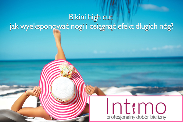 Bikini high cut – jak wyeksponować nogi i osiągnąć efekt długich nóg?